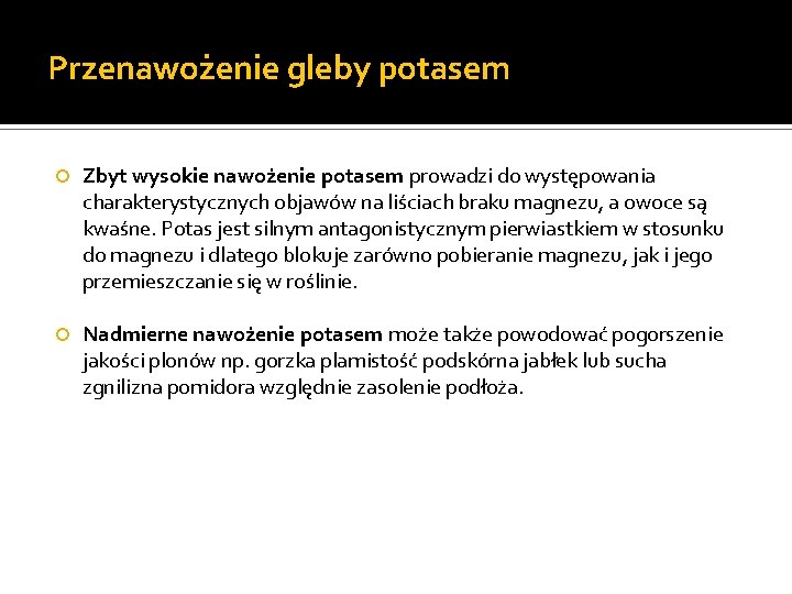 Przenawożenie gleby potasem Zbyt wysokie nawożenie potasem prowadzi do występowania charakterystycznych objawów na liściach