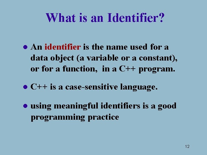 What is an Identifier? l An identifier is the name used for a data