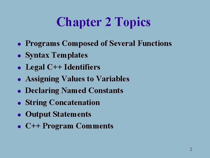 Chapter 2 Topics l l l l Programs Composed of Several Functions Syntax Templates
