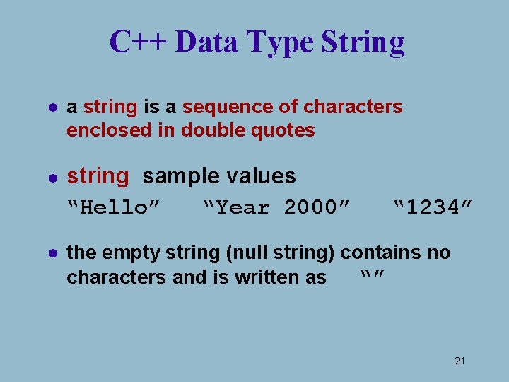 C++ Data Type String l l l a string is a sequence of characters