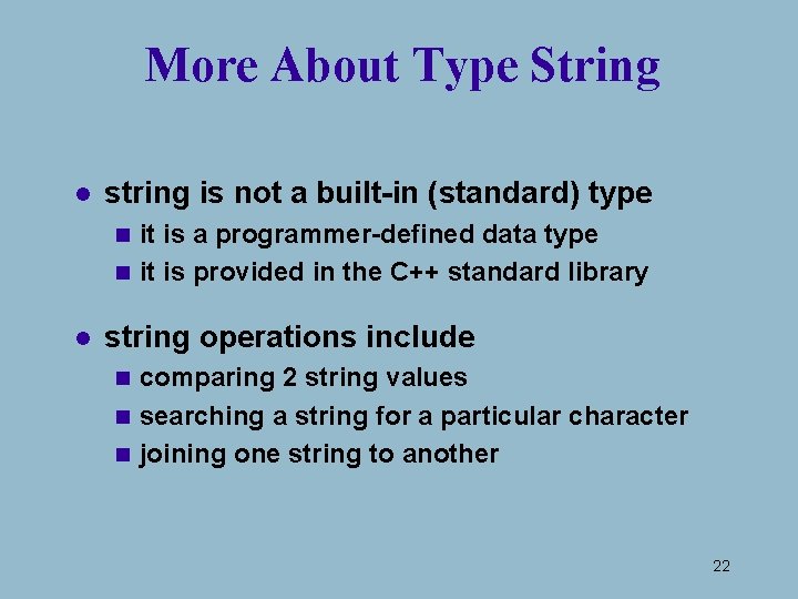 More About Type String l string is not a built-in (standard) type it is