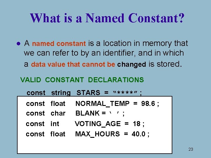 What is a Named Constant? l A named constant is a location in memory