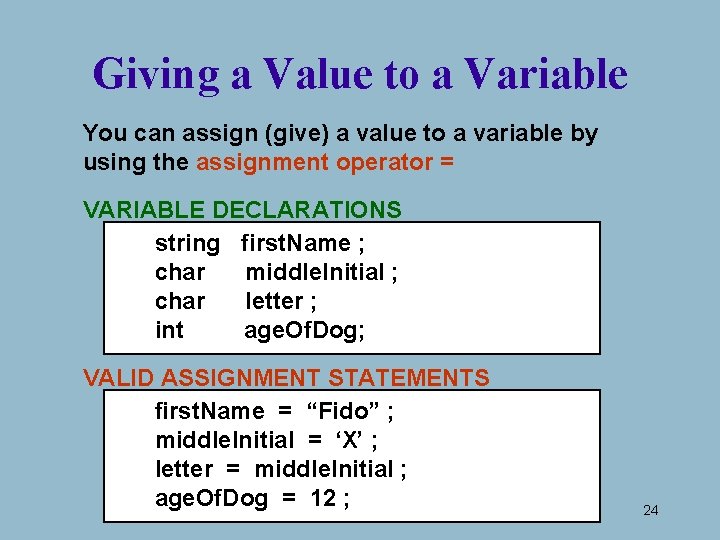 Giving a Value to a Variable You can assign (give) a value to a