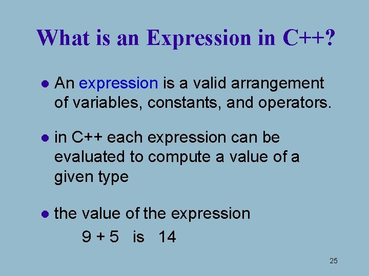 What is an Expression in C++? l An expression is a valid arrangement of