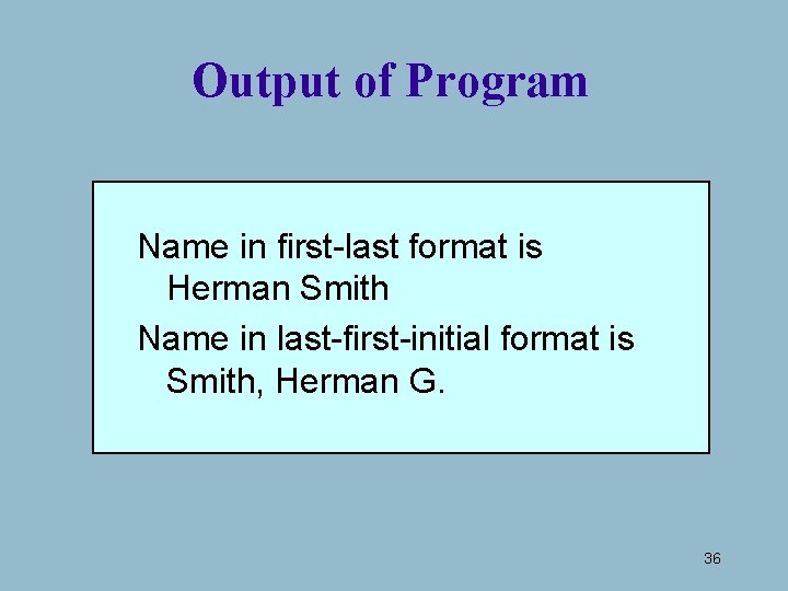 Output of Program Name in first-last format is Herman Smith Name in last-first-initial format