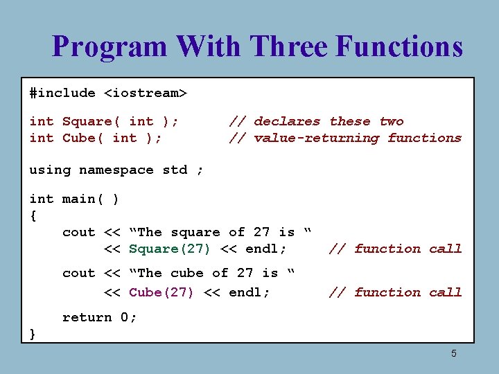 Program With Three Functions #include <iostream> int Square( int ); int Cube( int );