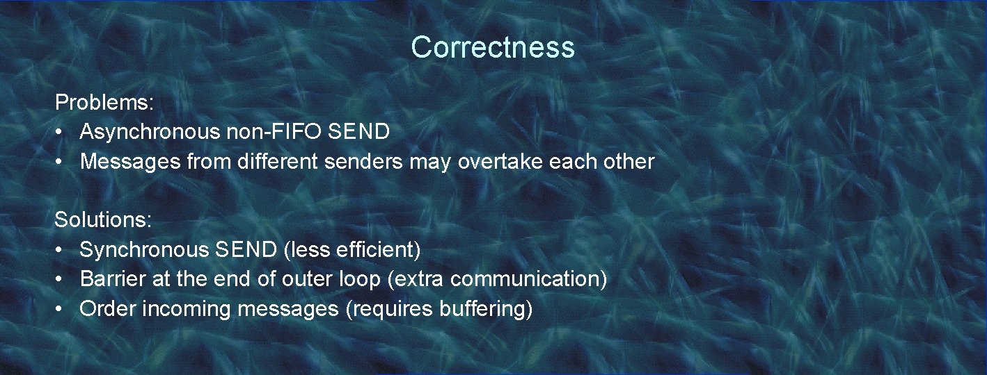 Correctness Problems: • Asynchronous non-FIFO SEND • Messages from different senders may overtake each