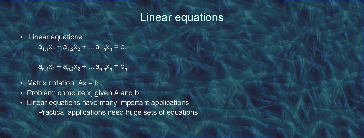 Linear equations • Linear equations: a 1, 1 x 1 + a 1, 2