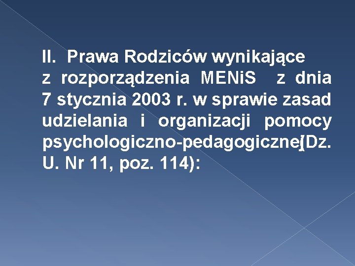 II. Prawa Rodziców wynikające z rozporządzenia MENi. S z dnia 7 stycznia 2003 r.