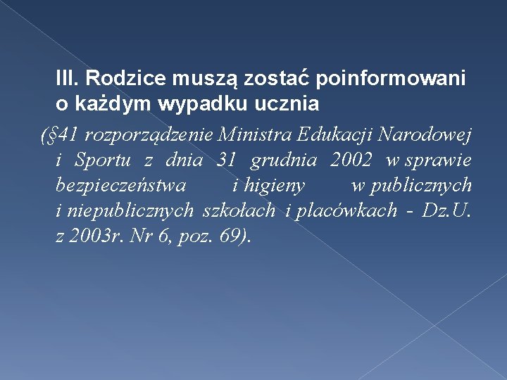 III. Rodzice muszą zostać poinformowani o każdym wypadku ucznia (§ 41 rozporządzenie Ministra Edukacji