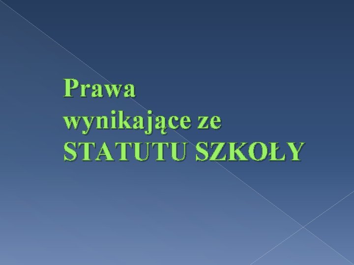 Prawa wynikające ze STATUTU SZKOŁY 