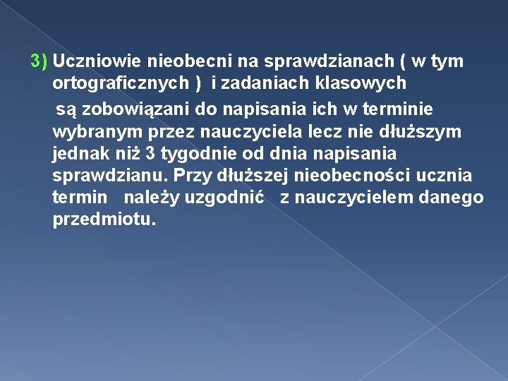 3) Uczniowie nieobecni na sprawdzianach ( w tym ortograficznych ) i zadaniach klasowych są