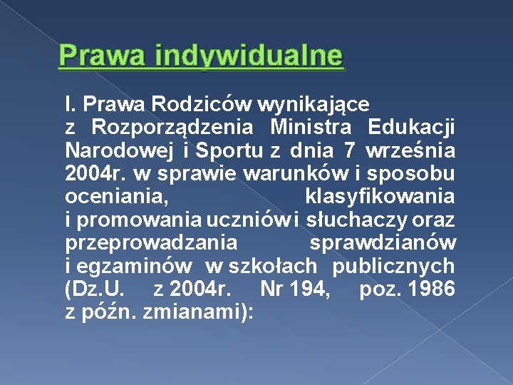 Prawa indywidualne I. Prawa Rodziców wynikające z Rozporządzenia Ministra Edukacji Narodowej i Sportu z