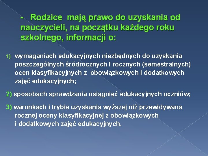 - Rodzice mają prawo do uzyskania od nauczycieli, na początku każdego roku szkolnego, informacji