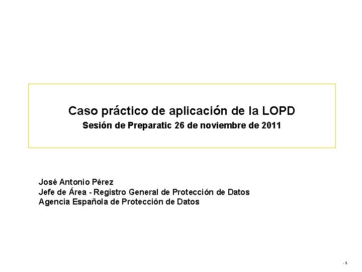 Caso práctico de aplicación de la LOPD Sesión de Preparatic 26 de noviembre de