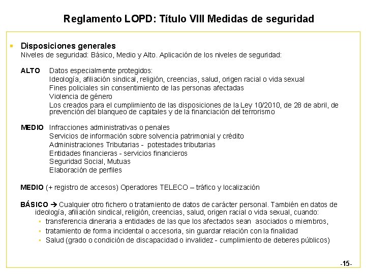Reglamento LOPD: Título VIII Medidas de seguridad § Disposiciones generales Niveles de seguridad: Básico,
