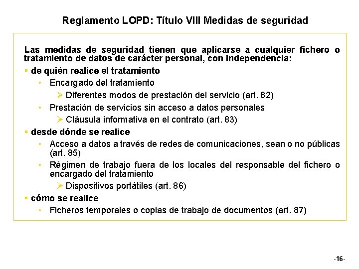 Reglamento LOPD: Título VIII Medidas de seguridad Las medidas de seguridad tienen que aplicarse