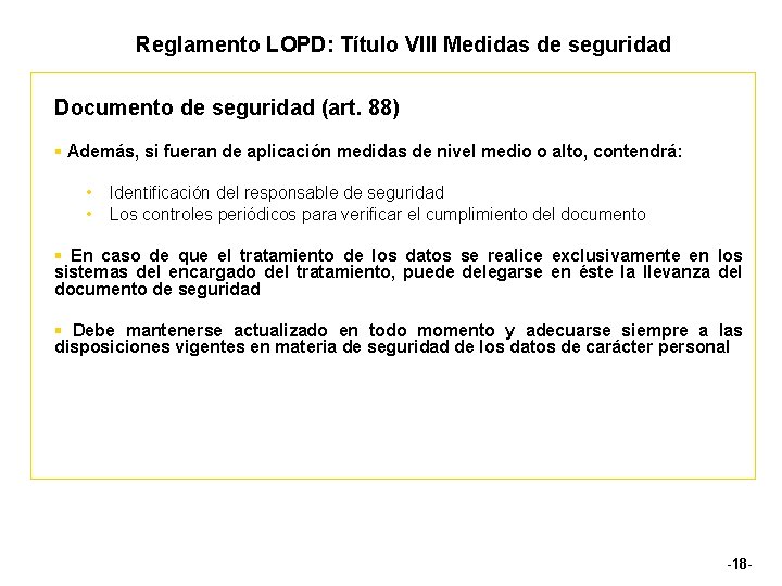 Reglamento LOPD: Título VIII Medidas de seguridad Documento de seguridad (art. 88) § Además,