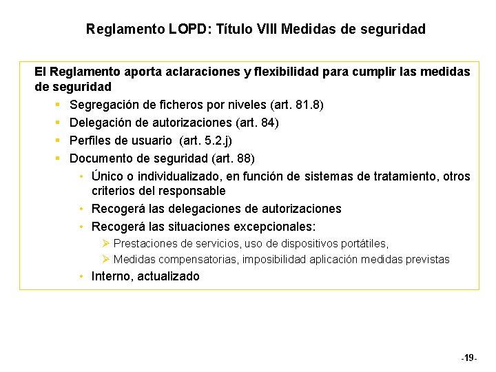 Reglamento LOPD: Título VIII Medidas de seguridad El Reglamento aporta aclaraciones y flexibilidad para