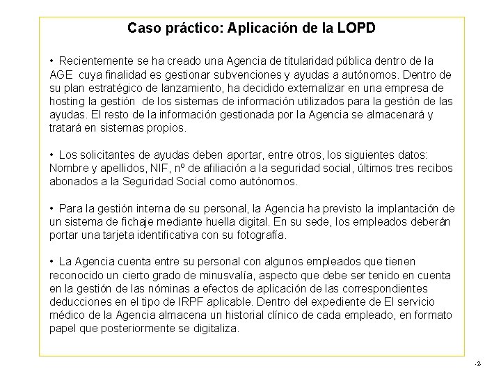 Caso práctico: Aplicación de la LOPD • Recientemente se ha creado una Agencia de