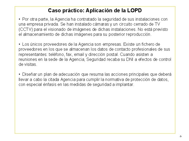 Caso práctico: Aplicación de la LOPD • Por otra parte, la Agencia ha contratado