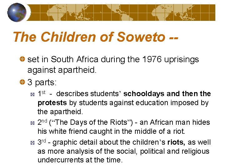 The Children of Soweto -set in South Africa during the 1976 uprisings against apartheid.