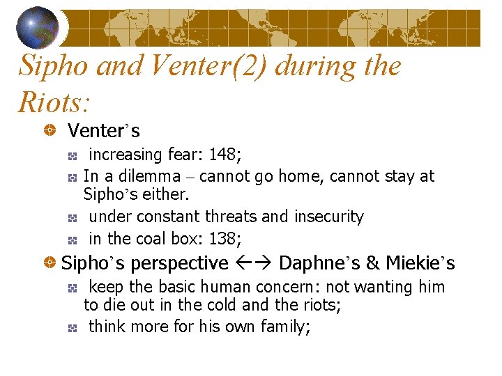 Sipho and Venter(2) during the Riots: Venter’s increasing fear: 148; In a dilemma –