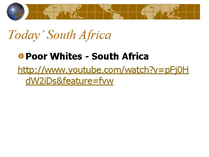 Today’ South Africa Poor Whites - South Africa http: //www. youtube. com/watch? v=p. Fj