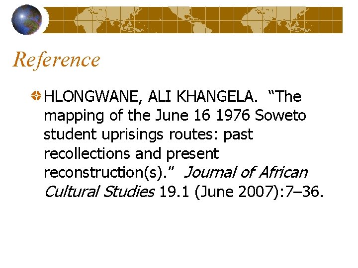 Reference HLONGWANE, ALI KHANGELA. “The mapping of the June 16 1976 Soweto student uprisings
