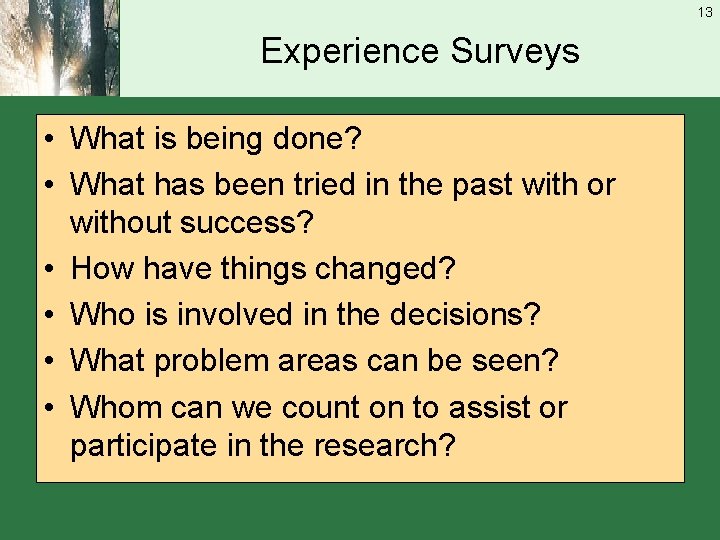 13 Experience Surveys • What is being done? • What has been tried in