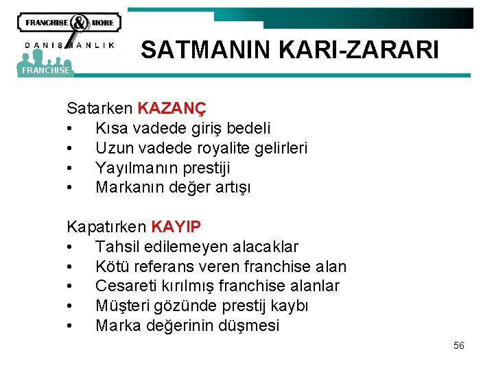 SATMANIN KARI-ZARARI FRANCHISE Satarken KAZANÇ • Kısa vadede giriş bedeli • Uzun vadede royalite