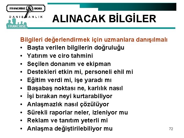 ALINACAK BİLGİLER FRANCHISE Bilgileri değerlendirmek için uzmanlara danışılmalı • Başta verilen bilgilerin doğruluğu •
