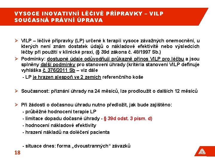 VYSOCE INOVATIVNÍ LÉČIVÉ PŘÍPRAVKY – VILP SOUČASNÁ PRÁVNÍ ÚPRAVA Ø VILP – léčivé přípravky