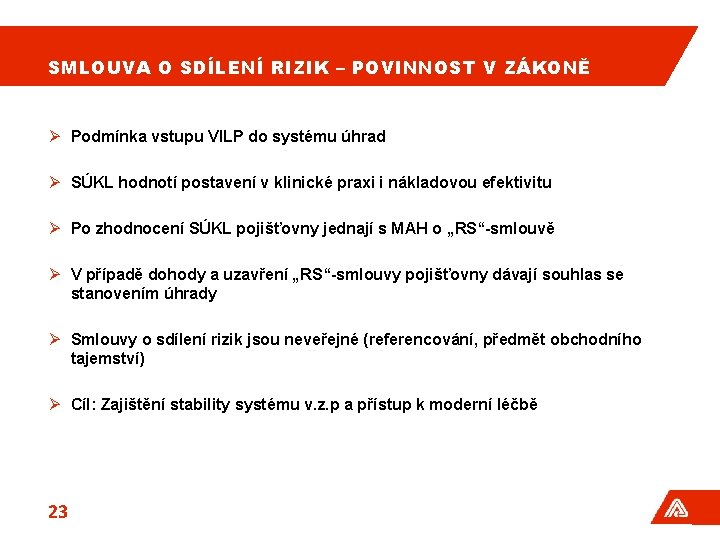 SMLOUVA O SDÍLENÍ RIZIK – POVINNOST V ZÁKONĚ Ø Podmínka vstupu VILP do systému