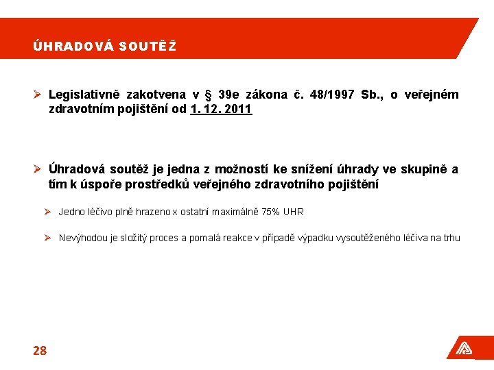 ÚHRADOVÁ SOUTĚŽ Ø Legislativně zakotvena v § 39 e zákona č. 48/1997 Sb. ,