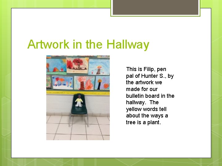 Artwork in the Hallway This is Filip, pen pal of Hunter S. , by