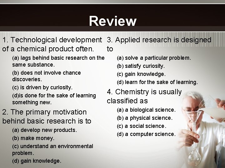 Review 1. Technological development 3. Applied research is designed of a chemical product often.