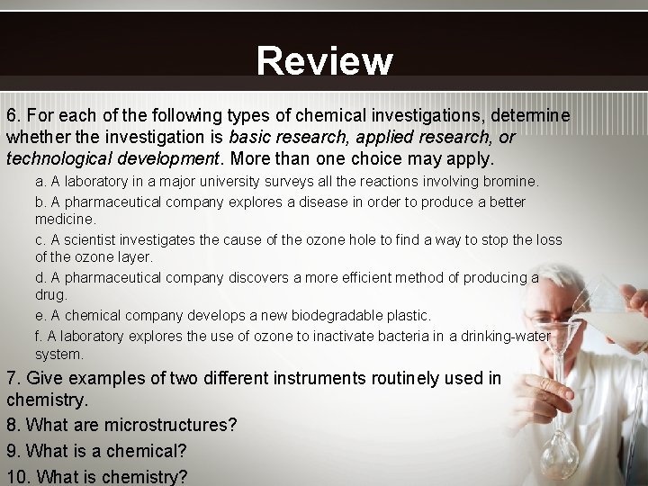 Review 6. For each of the following types of chemical investigations, determine whether the