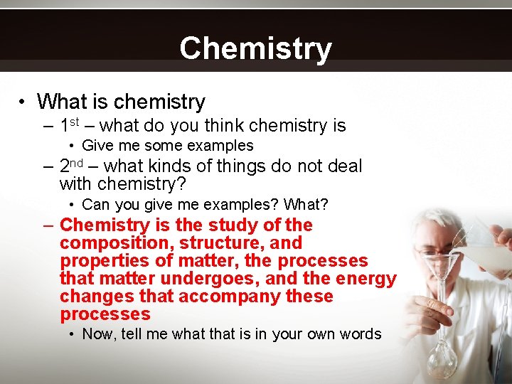 Chemistry • What is chemistry – 1 st – what do you think chemistry