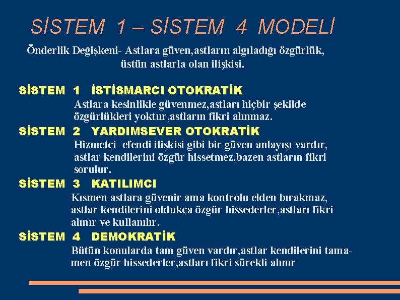 SİSTEM 1 – SİSTEM 4 MODELİ Önderlik Değişkeni- Astlara güven, astların algıladığı özgürlük, üstün