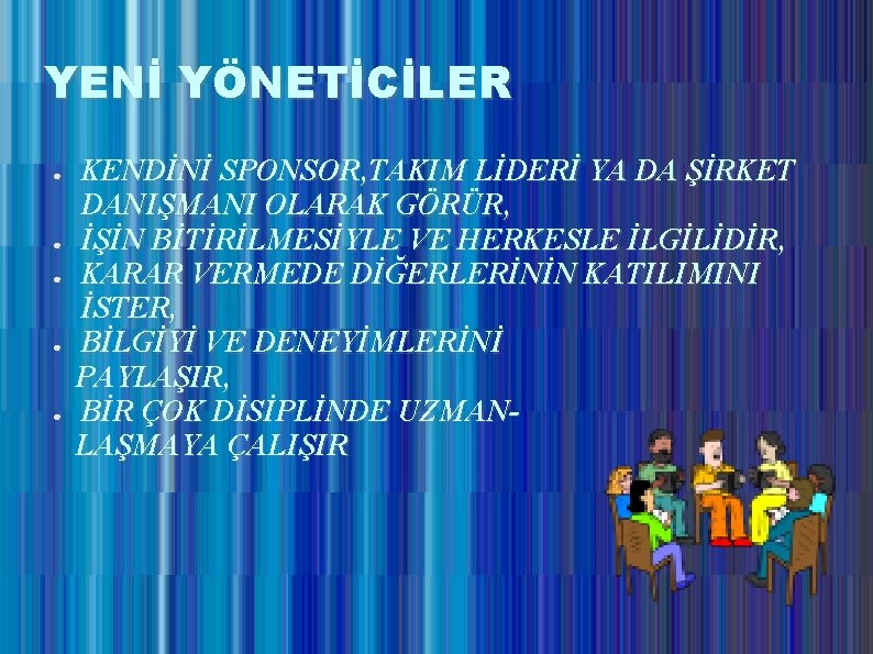 YENİ YÖNETİCİLER ● ● ● KENDİNİ SPONSOR, TAKIM LİDERİ YA DA ŞİRKET DANIŞMANI OLARAK