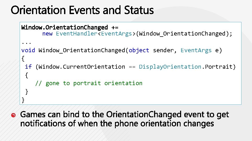 new Event. Handler<Event. Args>(Window_Orientation. Changed); . . . void Window_Orientation. Changed(object sender, Event. Args