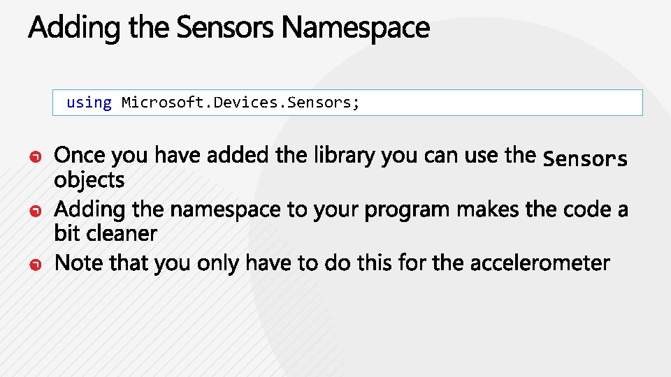 using Microsoft. Devices. Sensors; 