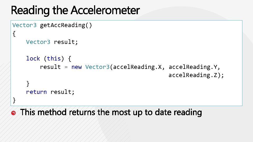 Vector 3 get. Acc. Reading() { Vector 3 result; lock (this) { result =