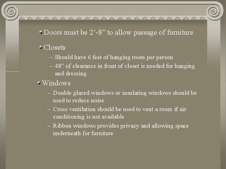 Doors must be 2’-8” to allow passage of furniture Closets – Should have 6