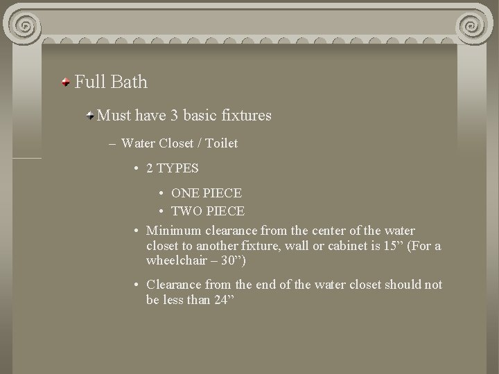 Full Bath Must have 3 basic fixtures – Water Closet / Toilet • 2