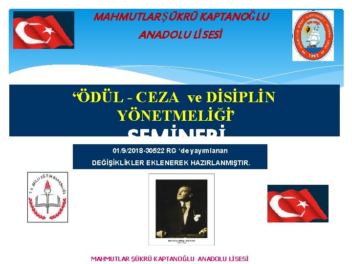 MAHMUTLAR ŞÜKRÜ KAPTANOĞLU ANADOLU LİSESİ “ÖDÜL - CEZA ve DİSİPLİN YÖNETMELİĞİ” SEMİNERİ 01/9/2018 -30522