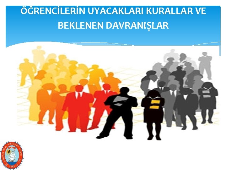 ÖĞRENCİLERİN UYACAKLARI KURALLAR VE BEKLENEN DAVRANIŞLAR 