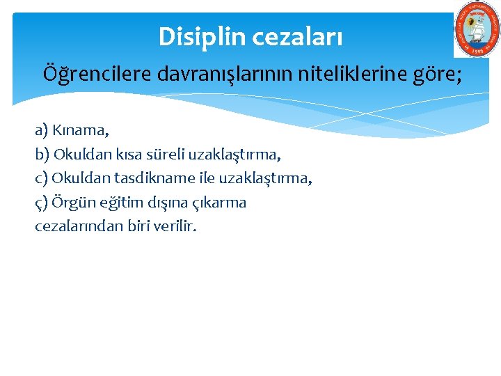 Disiplin cezaları Öğrencilere davranışlarının niteliklerine göre; a) Kınama, b) Okuldan kısa süreli uzaklaştırma, c) Disiplin cezaları Öğrencilere davranışlarının niteliklerine göre; a) Kınama, b) Okuldan kısa süreli uzaklaştırma, c)