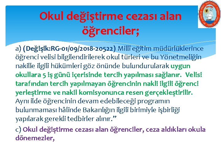 Okul değiştirme cezası alan öğrenciler; a) (Değişik: RG-01/09/2018 -20522) Millî eğitim müdürlüklerince öğrenci velisi